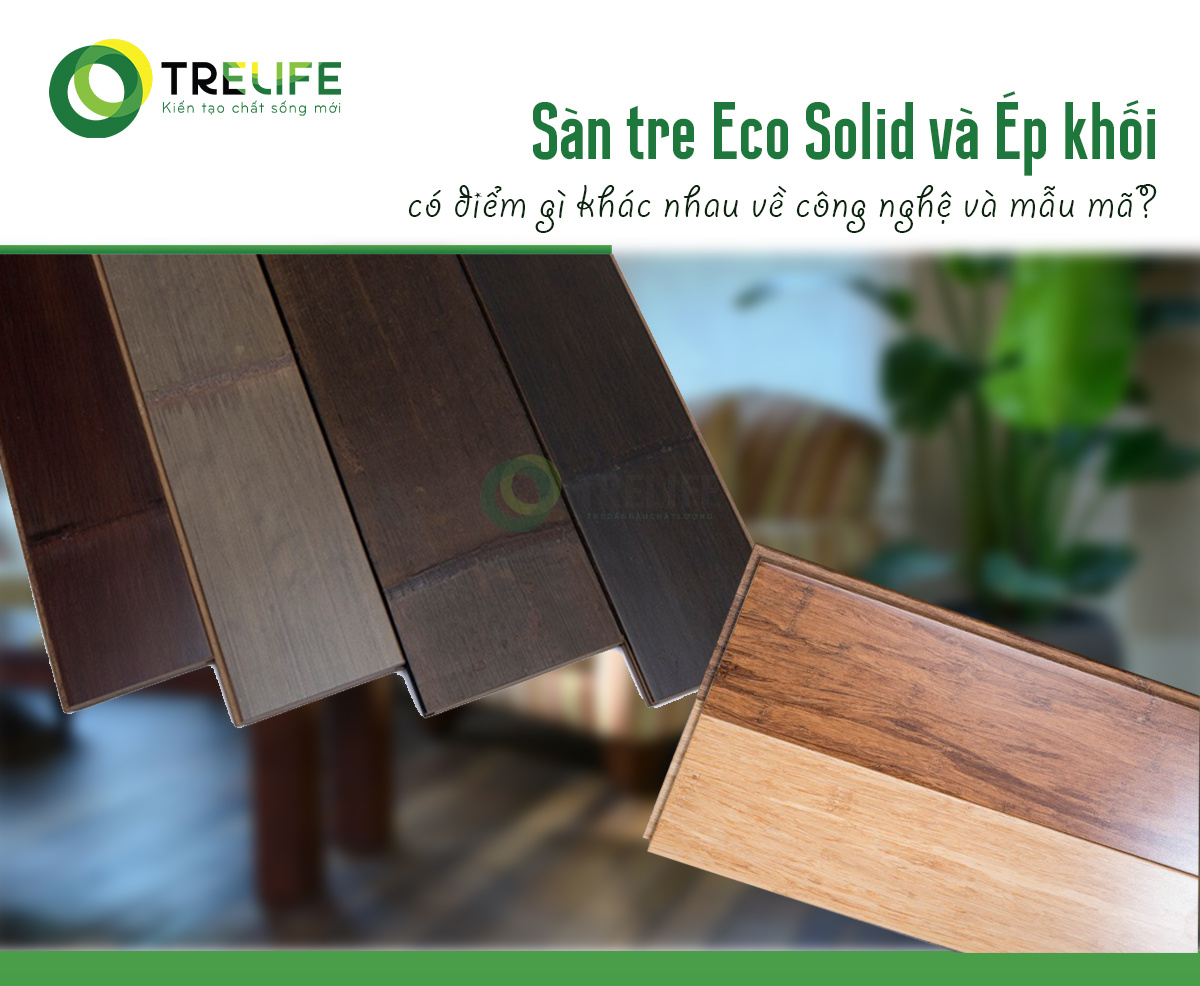 Sàn tre ép khối và Sàn tre Eco-solid có gì khác biệt về công nghệ
